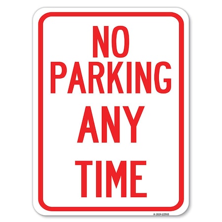 Signmission No Parking Anytime Heavy-Gauge Aluminum Rust Proof Parking Sign, 18" x 24", A-1824-22965 A-1824-22965